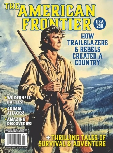 The American Frontier How Trailblazers & Rebels Created A Country - 2025